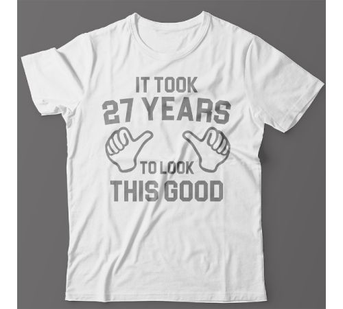 Прикольная футболка с надписью "It took 27 years to look this good"