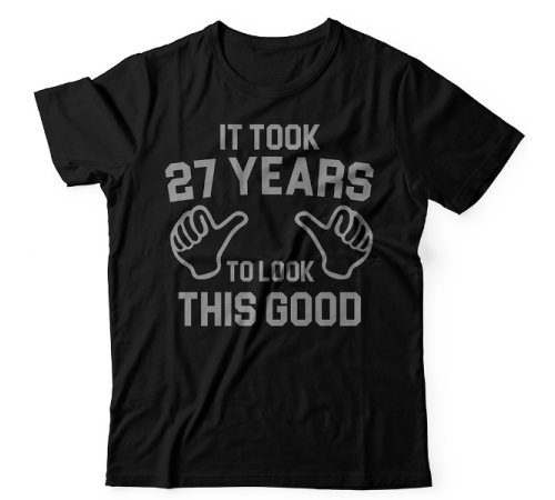 Прикольная футболка с надписью "It took 27 years to look this good"
