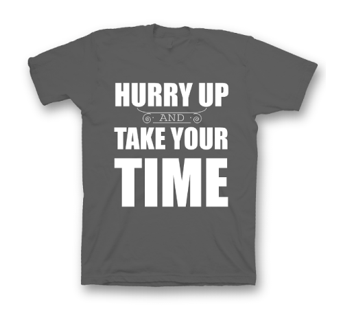 Прикольная футболка с принтом "Hurry up and take your time"