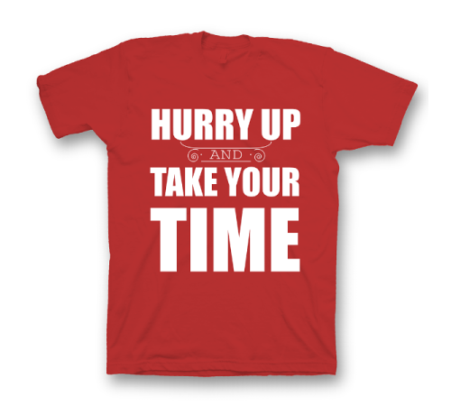 Прикольная футболка с принтом "Hurry up and take your time"