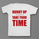Прикольная футболка с принтом "Hurry up and take your time"