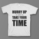 Прикольная футболка с принтом "Hurry up and take your time"