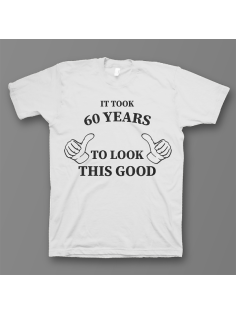 Прикольная футболка с принтом "It took 60 years to look this good"