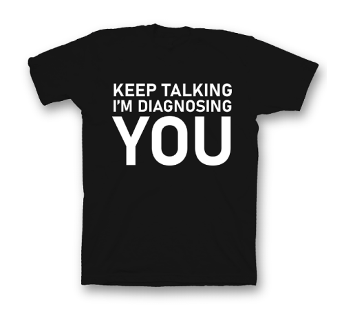 Прикольная футболка с принтом "Keep talking i'm diagnosing you"