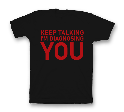 Прикольная футболка с принтом "Keep talking i'm diagnosing you"