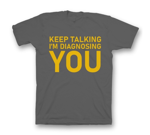 Прикольная футболка с принтом "Keep talking i'm diagnosing you"