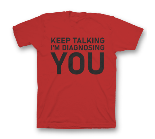 Прикольная футболка с принтом "Keep talking i'm diagnosing you"
