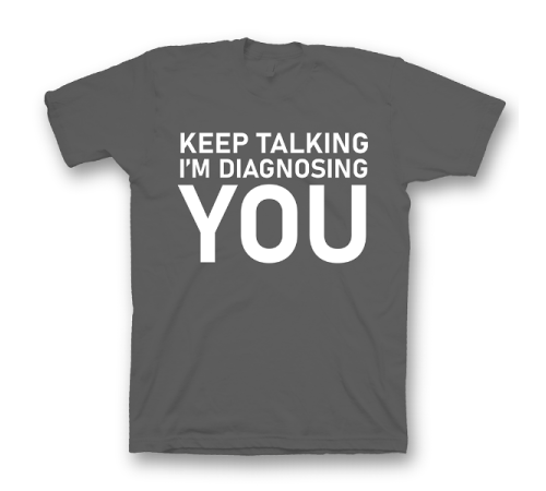 Прикольная футболка с принтом "Keep talking i'm diagnosing you"