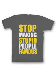 Прикольная футболка с принтом "Stop making stupid people famous"