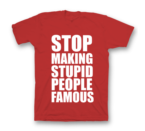 Прикольная футболка с принтом "Stop making stupid people famous"