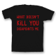 Прикольная футболка с принтом "What doesn't kill you disappoints me"