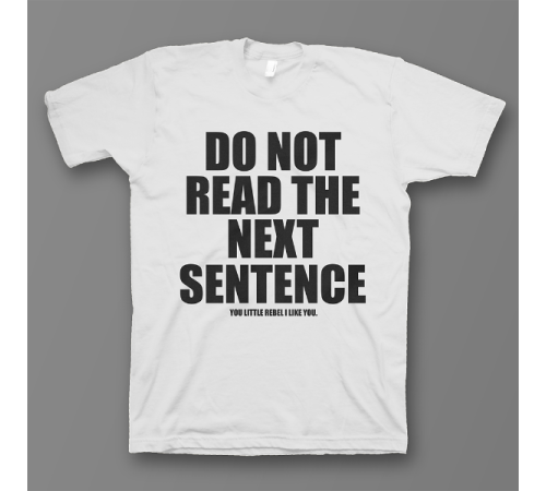 Прикольная футболка с принтом "Do not read the next sentence"
