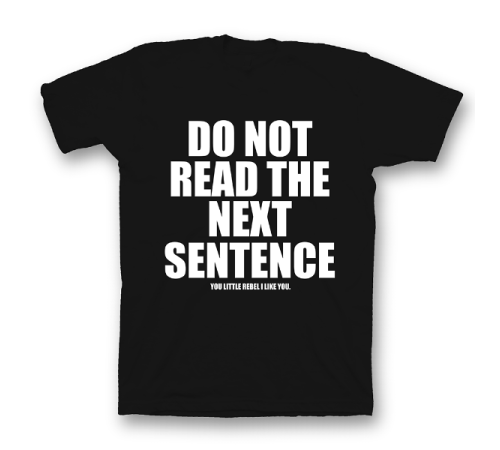 Прикольная футболка с принтом "Do not read the next sentence"