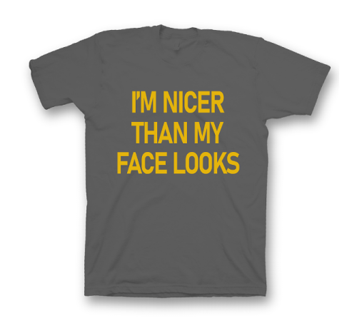 Прикольная футболка с принтом "I'm nicer than my face looks"