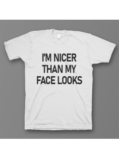 Прикольная футболка с принтом "I'm nicer than my face looks"