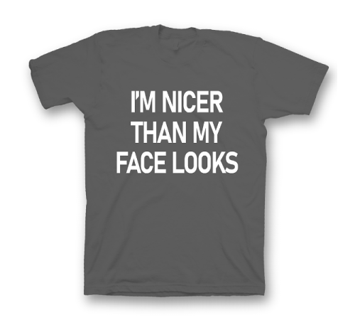 Прикольная футболка с принтом "I'm nicer than my face looks"