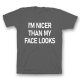 Прикольная футболка с принтом "I'm nicer than my face looks"