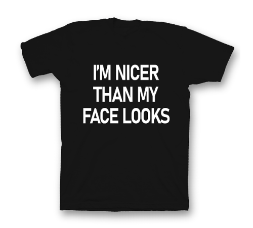 Прикольная футболка с принтом "I'm nicer than my face looks"