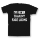 Прикольная футболка с принтом "I'm nicer than my face looks"