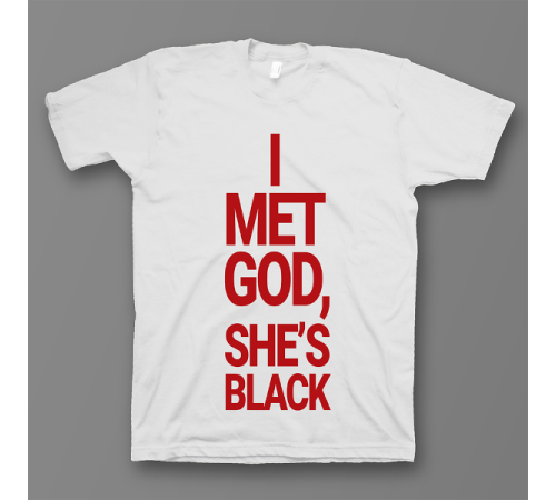 Прикольная футболка с принтом "I met god, she's black"