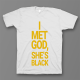 Прикольная футболка с принтом "I met god, she's black"
