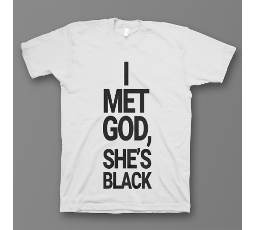 Прикольная футболка с принтом "I met god, she's black"