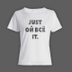 Женская прикольная футболка с надписью "Just ой всё it"