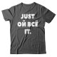 Прикольная футболка с надписью "Just ой всё it"