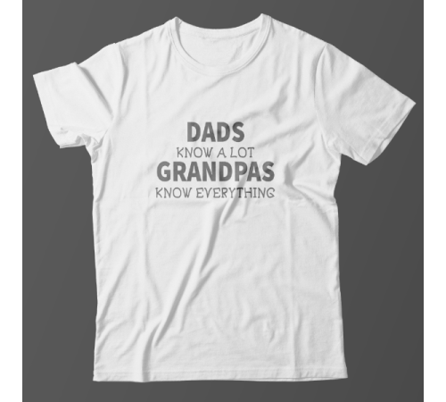 Футболка в подарок для дедушки с надписью "Dad know a lot. Grandpas everything"