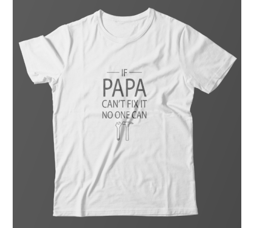 Футболка в подарок для папы с надписью "If papa can't fix it no one can"