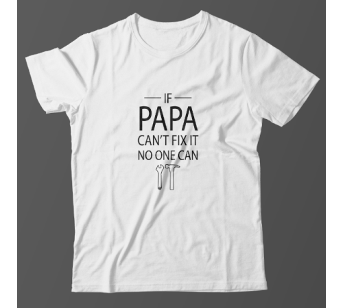 Футболка в подарок для папы с надписью "If papa can't fix it no one can"