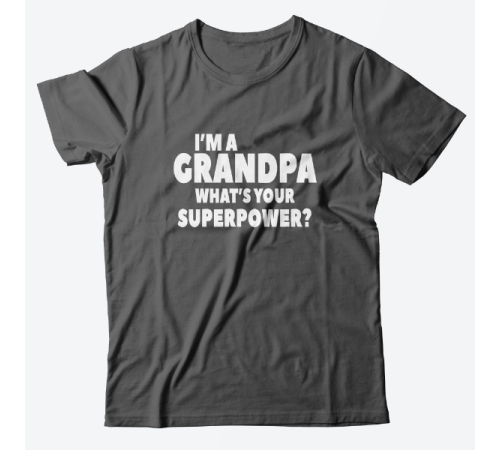 Футболка в подарок для дедушки с надписью "I'm a grandpa. What's your superpower?"