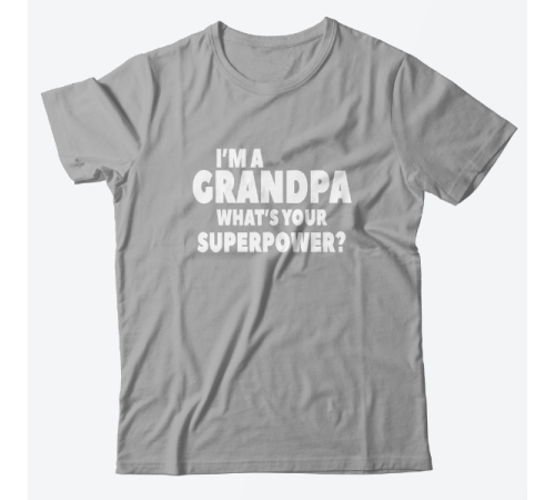 Футболка в подарок для дедушки с надписью "I'm a grandpa. What's your superpower?"