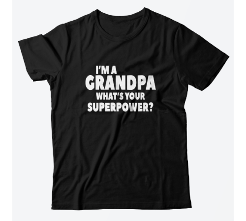 Футболка в подарок для дедушки с надписью "I'm a grandpa. What's your superpower?"