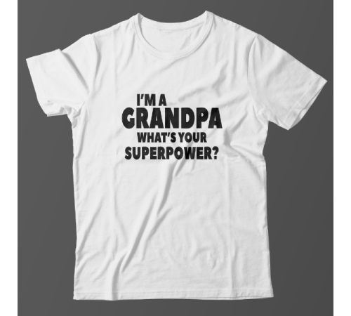 Футболка в подарок для дедушки с надписью "I'm a grandpa. What's your superpower?"