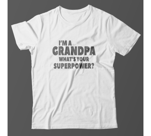 Футболка в подарок для дедушки с надписью "I'm a grandpa. What's your superpower?"