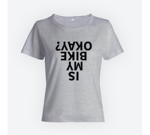 Женская прикольная футболка с принтом "Is my bike okay?"