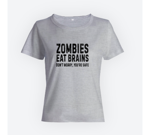 Женская прикольная футболка с принтом "Zombies eat brains. Don't worry, you are safe"