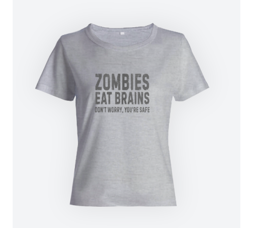 Женская прикольная футболка с принтом "Zombies eat brains. Don't worry, you are safe"