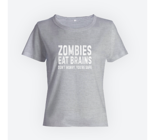 Женская прикольная футболка с принтом "Zombies eat brains. Don't worry, you are safe"