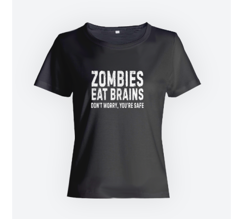 Женская прикольная футболка с принтом "Zombies eat brains. Don't worry, you are safe"