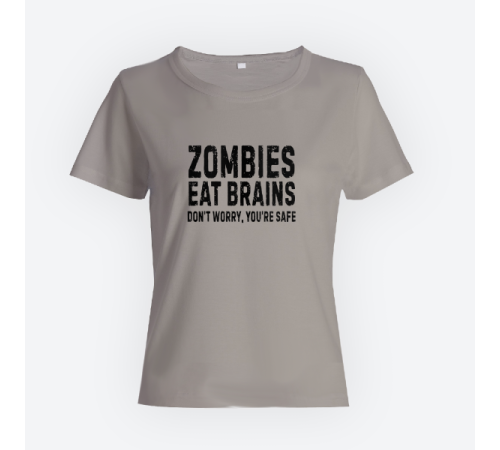 Женская прикольная футболка с принтом "Zombies eat brains. Don't worry, you are safe"