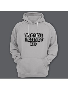 Толстовка с капюшоном для папы с надписью "Because i said so - Dad" ("Потому что я так сказал - Папа")