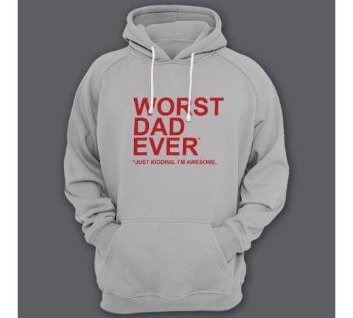 Толстовка с капюшоном для папы с надписью "Worst dad ever (just kidding. I'm awesome.)"