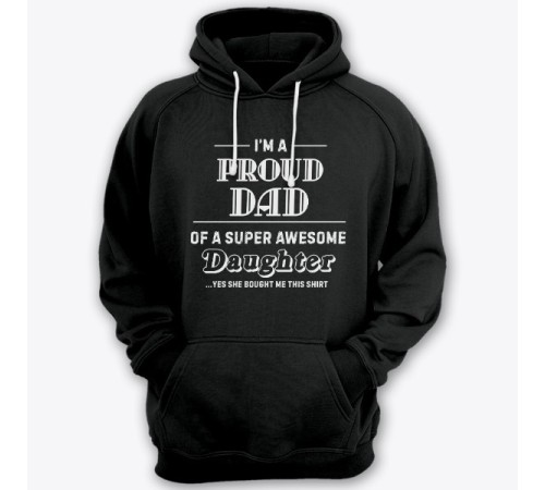 Толстовка с капюшоном для папы с надписью "I'm a proud dad of a super awesome daughter (...yes she bought me this shirt)'"