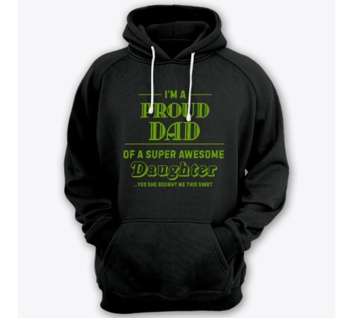 Толстовка с капюшоном для папы с надписью "I'm a proud dad of a super awesome daughter (...yes she bought me this shirt)'"