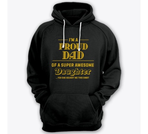 Толстовка с капюшоном для папы с надписью "I'm a proud dad of a super awesome daughter (...yes she bought me this shirt)'"