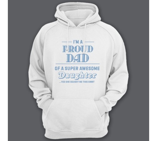 Толстовка с капюшоном для папы с надписью "I'm a proud dad of a super awesome daughter (...yes she bought me this shirt)'"