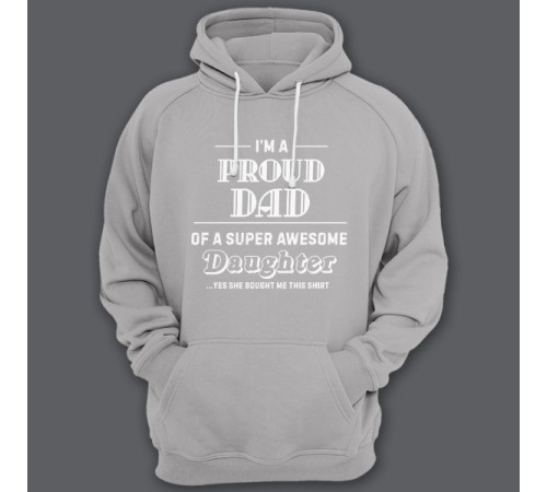 Толстовка с капюшоном для папы с надписью "I'm a proud dad of a super awesome daughter (...yes she bought me this shirt)'"