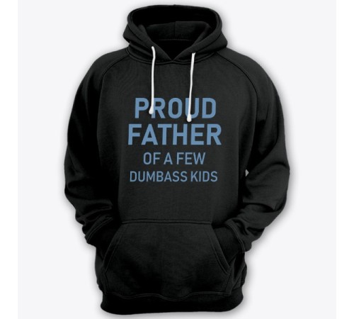 Толстовка с капюшоном для папы с надписью "Proud father of a few dumbass kids" ("Гордый отец нескольких засранцев")